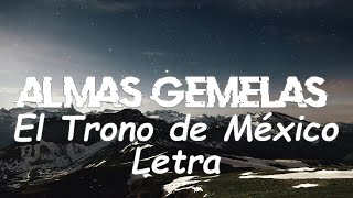 El Trono de México  Almas Gemelas  letra [upl. by Ruffo]