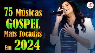 Louvores de Adoração 2024 ✞ As Melhores Músicas Gospel Mais Tocadas 2024 ✞ hino evangélico 2024148 [upl. by Eded]