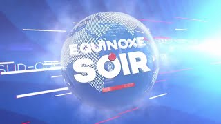 ÉQUINOXE SOIR DU VENDREDI 07 OCTOBRE 2022  ÉQUINOXE TV [upl. by Amati]