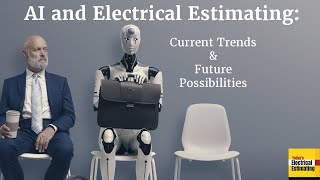 AI and Electrical Estimating Current Trends and Future Possibilities [upl. by Verner435]