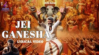 Jei Ganesha Lyrical video  Ajith Kumar  Friday Song  Vidaamuyatchi  Saththis Sarigama Music [upl. by Romine823]