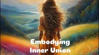 Embodying Inner Union [upl. by Schlosser868]