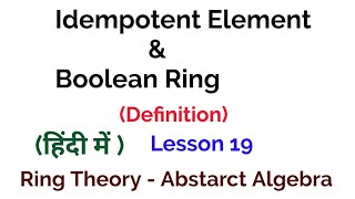 Idempotent Element And Boolean Ring Definition  Ring Theory  Algebra [upl. by Ardnuas893]