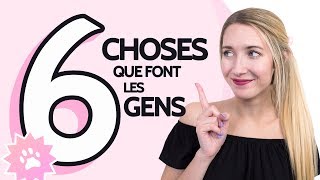 6 CHOSES QUE FONT LES GENS [upl. by Nirej75]