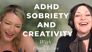 Adhd Sobriety amp Creativity Insights From Pearl Lowe amp Rebecca Campbell [upl. by Hamrah]