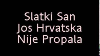 Jos Hrvatska NIje Propala [upl. by Norford734]