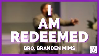 I Am Redeemed  Bro Branden Mims [upl. by Ludlew]