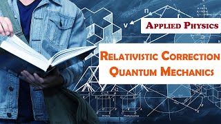 Relativistic Correction  Quantum Mechanics  Applied Physics II  IPU amp Other Universities [upl. by Ajup]