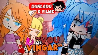 A VINGANÇA CONTRA OS POPULARES O FILME DUBLADO  Gacha Club [upl. by Lareena513]