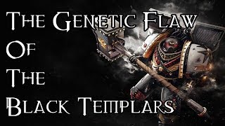 The Genetic Flaw Of The Black Templars  40K Theories [upl. by Sergius]