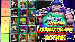 ĐÂU LÀ UNIT ĐÁNG SỞ HỮU NHẤT GAME TIER LIST TOÀN BỘ UNIT MYTHIC VÀ LEGENDARY TRONG ANIME REBORN [upl. by Niatsirk]