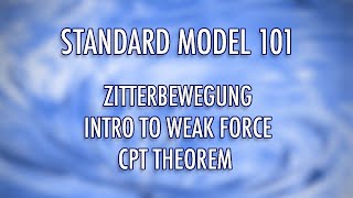 Chapter 25 Standard Model zitterbewegung weak force CPT theorem [upl. by Sally337]