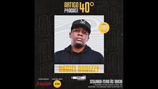 ABDIEL ABDIZZY  ARTIGO 40º PODCAST PARTE 2 06 [upl. by Adrienne]