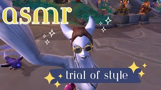 ASMR  World of Warcraft ✨ Trial of Style Event ✨ Relaxing Soft Spoken Gameplay [upl. by Anauqahs130]