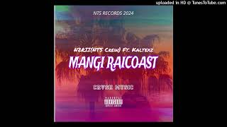 Mangi Raicoast N2RII NTS Crew ft KALTEXZ [upl. by Nhabois146]