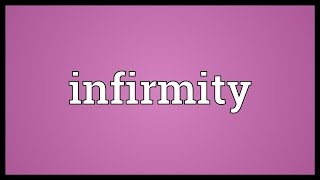 Infirmity Meaning [upl. by Woody]