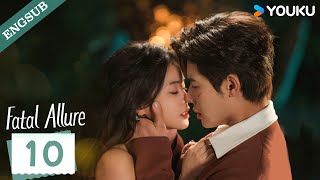 【ENG SUB】Fatal Allure💕 EP10  Hong Xiao  Dai Gaozheng  Fan Xiaodong  Tang Sijia  YOUKU [upl. by Alhak]