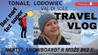 🇮🇹TONALE LODOWIEC PRESENA 3000 NARTY i BEZ SNOWBORD GÓRY WSPINACZKA italy podróże ciekawemiejsca [upl. by Aihsenad]