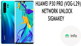 HUAWEI P30 PRO VOGL29  NETWORK UNLOCK  SIGMAKEY  ANDROID INFO [upl. by Ripp484]