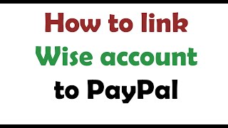 How to link wise account to PayPal [upl. by Ynafit]