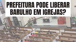 Lei Municipal pode liberar barulho em igreja [upl. by Calie855]