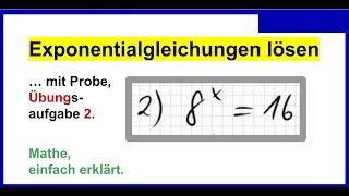 Exponentialgleichungen lösen mit Probe Übungsaufgabe 2 [upl. by Meri430]