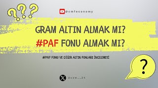 Gram Altın Almak mı PAF Fonu almak mı [upl. by Patin607]