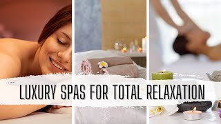 Best Luxury Spas for Total Relaxation [upl. by Davidson]