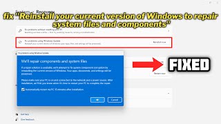 FIXED quotReinstall your current version of Windows to repair system files and componentsquot  2024 [upl. by Anitsim]