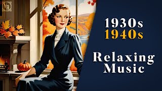 Relaxing Vintage Music By A Fireplace In Fall ‍🔥🍁  1930s  1940s Music  Nostalgic Swing amp Jazz [upl. by Ajnin]