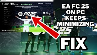 EA FC 25 on PC keeps minimizing FIX [upl. by Nylecaj]