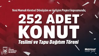 Yeni Mamak Kentsel Dönüşüm ve Gelişim Projesi Kapsamında 252 Adet Konut Teslimi Tapu Dağıtım Töreni [upl. by Eiffub]