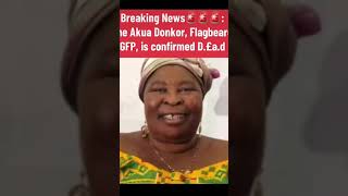 AKUA DONKOR DEAD  Abusuapanin confirms [upl. by Lustig]