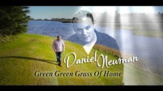 Daniel Newman  Green Green Grass Of Home [upl. by Aiekal105]