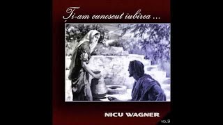 Nicu Wagner  Țiam cunoscut iubirea  Album întreg [upl. by Ennazor]