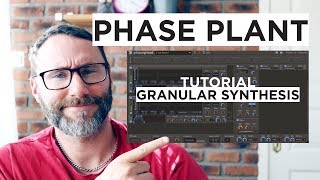 Phase Plant Tutorial  Granular Synthesis  Best New VST Synth 2019 [upl. by Horter925]