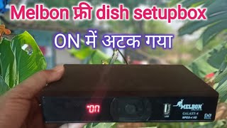 Melbon Galaxy4 free dish hd Setupbox फाल्ट रिपेयरिंग display पर केवल on लिखा आ रहा है। [upl. by Vandyke]