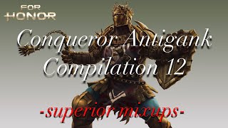 ANTIGANK COMPILATION  For Honor Conqueror Superior Mixups 12 [upl. by Oeniri]