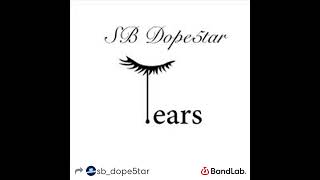 SB Dope5tar  Tears [upl. by Ludewig]