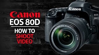 How To Shoot Video On Your Canon 80D [upl. by Rieth]