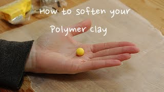 Three Ways To Soften Your Polymer Clay [upl. by Mountford]