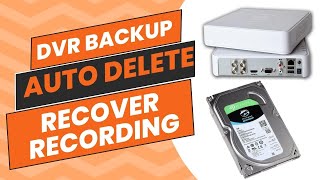 Backup DVR Recording  DVR Recover Deleted Recording  Auto Delete DVR Recording [upl. by Xxam892]