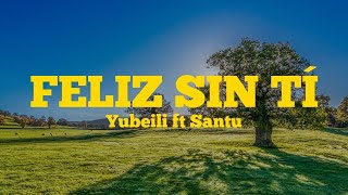 Yubeili x SANTU x Alka Produce  Feliz Sin Tí LetraLyrics [upl. by Rivalee310]