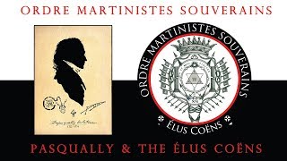 OMS  Martinism part 25  Pasqually amp Élus Coëns [upl. by Meridith]