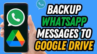 How To Backup WhatsApp Messages To Google Drive  Full Guide [upl. by Gwenny]