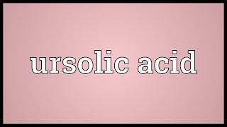 Ursolic acid Meaning [upl. by Mickey]