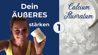 Wie du dein Äußeres stärkst ohne zu hart zu werden mit Schüssler Salz Nr 1 Calcium Fluoratum [upl. by Isla434]