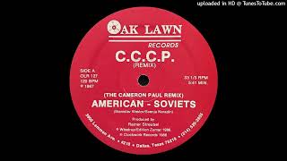 CCCP  American  Soviets The Cameron Paul RemixOak Lawn Records 1987 [upl. by Deina339]