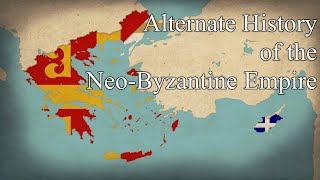 Alternate History of the NeoByzantine Empire [upl. by Coady769]