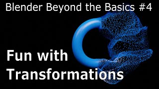 Blender Beyond Basics 4 Fun with Transformations  Blender Tutorial [upl. by Bysshe356]